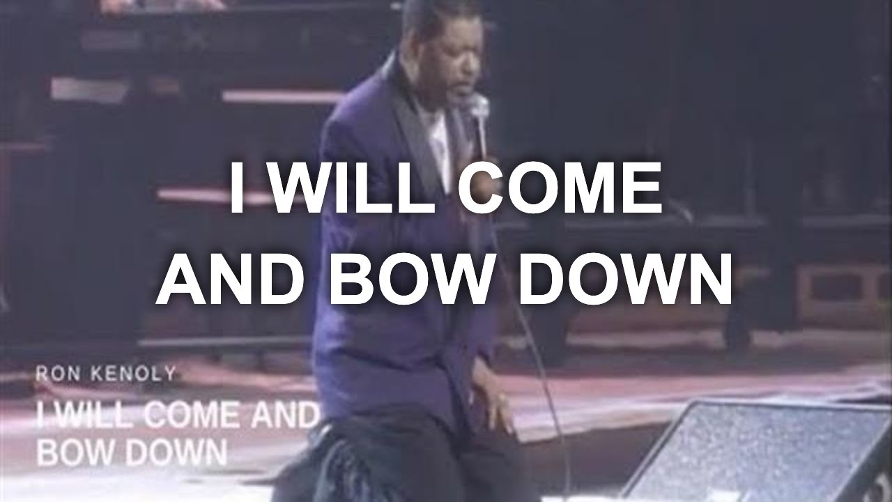 I Will Come and Bow Down (Live) - Ron Kenoly