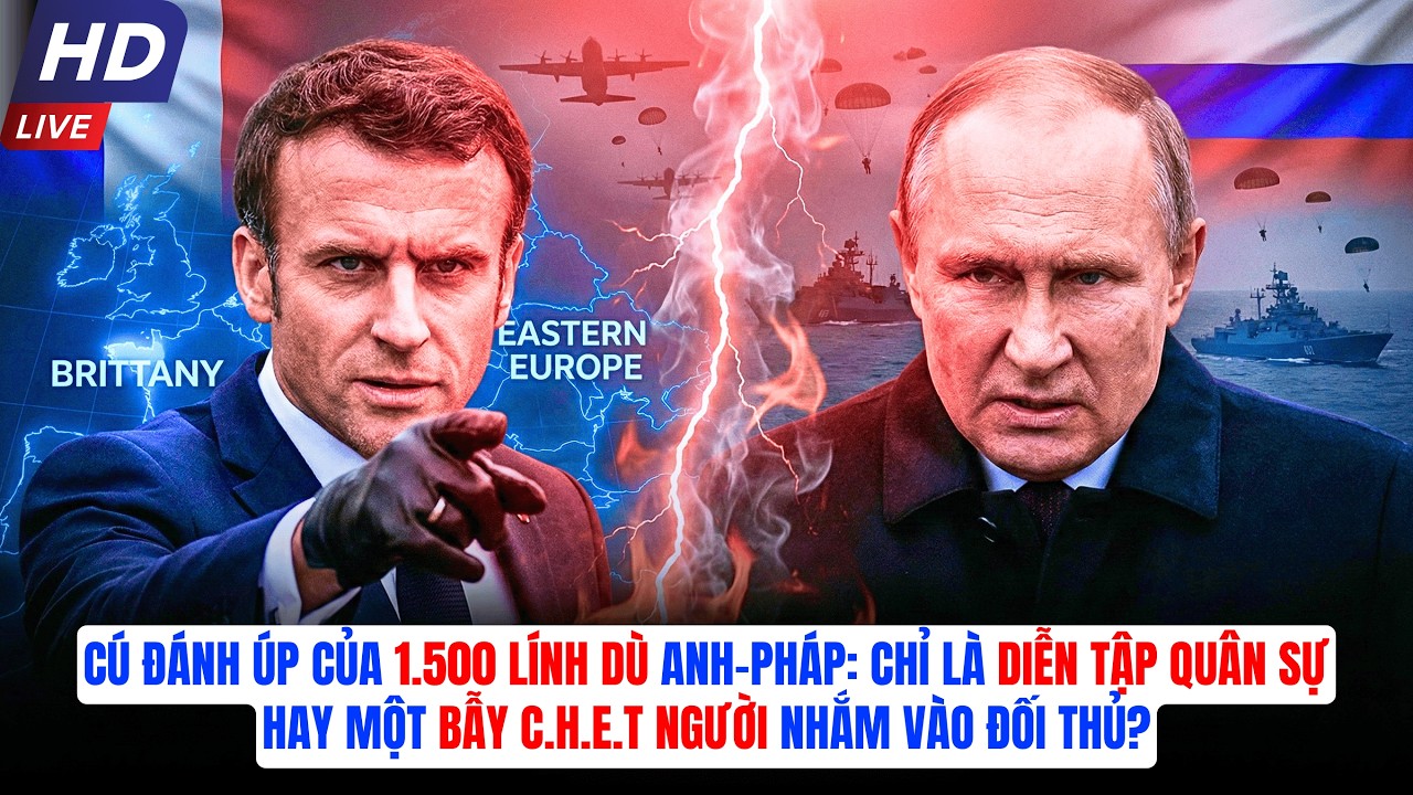CÚ ĐÁNH ÚP CỦA 1.500 LÍNH DÙ ANH-PHÁP: CHỈ LÀ DIỄN TẬP QUÂN SỰ HAY MỘT BẪY NHẮM VÀO ĐỐI THỦ?