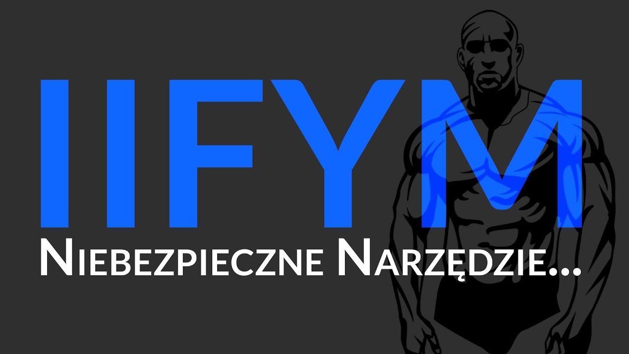 Dlaczego IIFYM jest niebezpieczny...