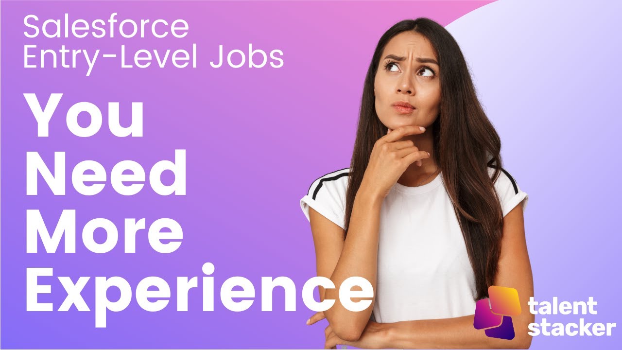 You Don't Have Enough Experience | Salesforce Entry-Level Jobs