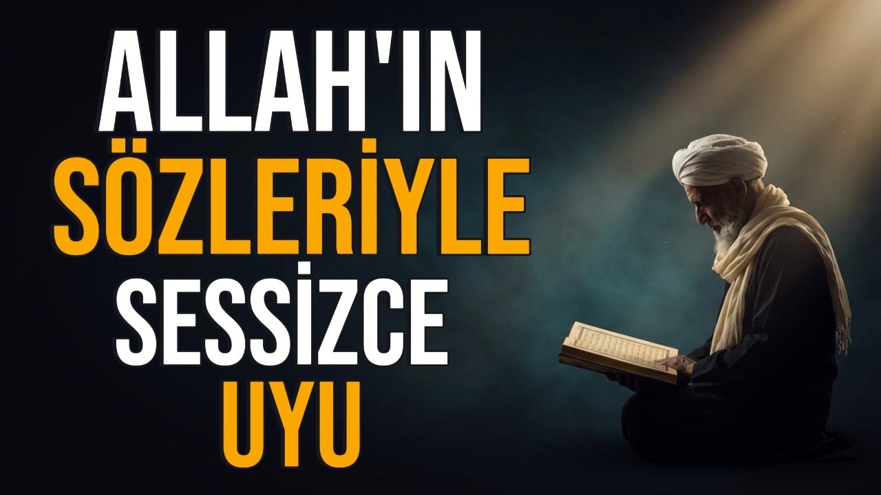 Uykuya Allah’ın Sözleriyle Sessizce Gir | Sabah Gözün Değil Kalbin Görecek