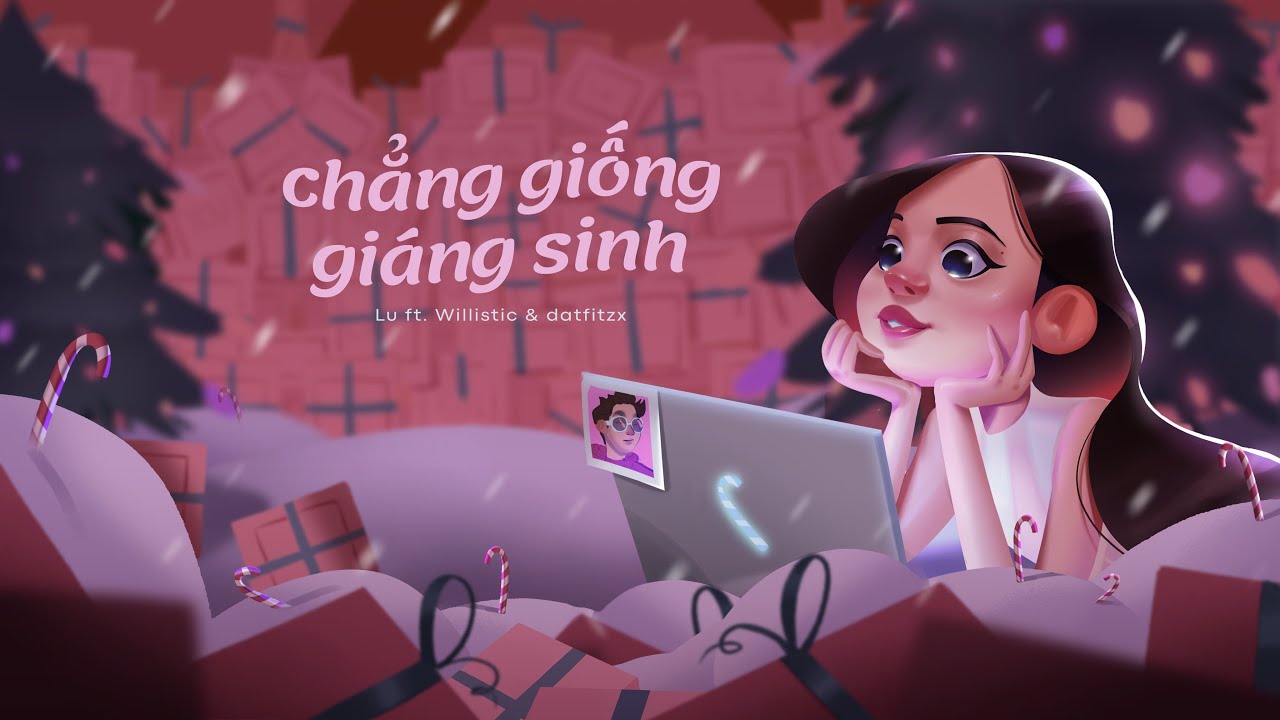 chẳng giống gi&aacute;ng sinh - Lu ft. Willistic & datfitzx (Official Visualizer)