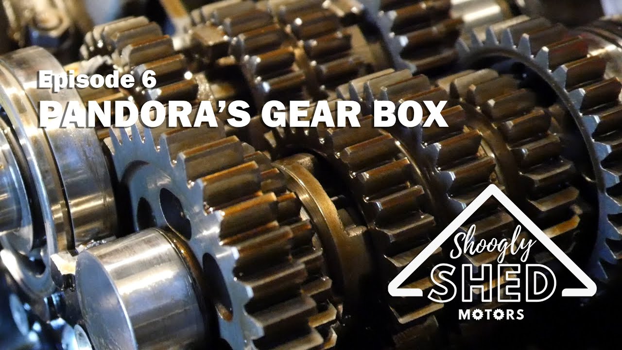 Shoogly Shed Motors Ep 6 - Pandora's Gear Box