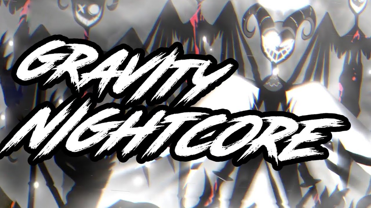 Gravity ~ NIGHTCORE ~ | HAZBIN HOTEL SONG |
