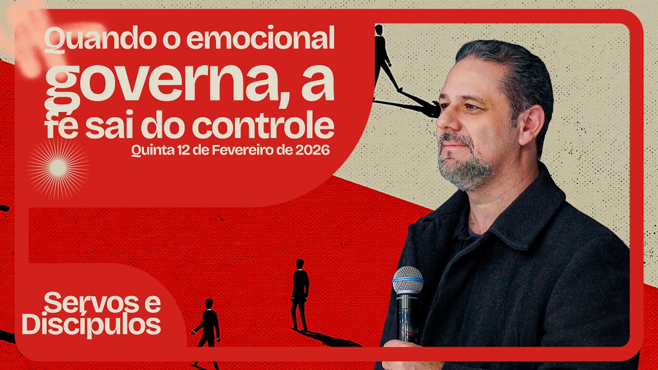 Quando o emocional governa, a fé sai do controle | Servos e Discípulos com Tadeu Valsechi
