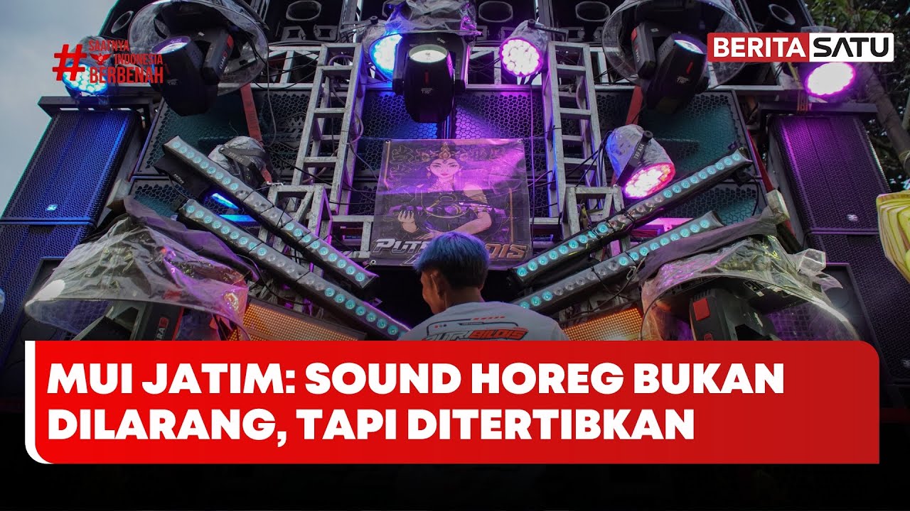 MUI Jatim: Sound Horeg Bukan Dilarang, Tapi Ditertibkan #Beritasatu