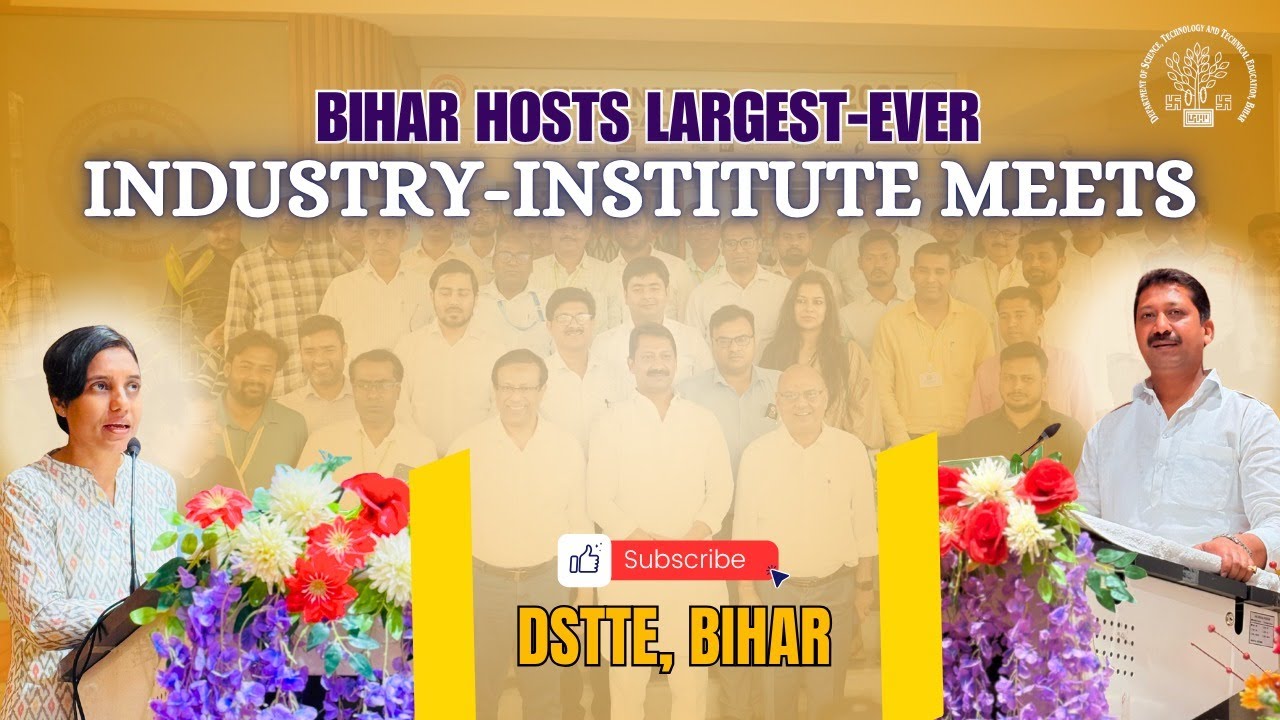 Bihar&rsquo;s Biggest Industry-Institute Meet | 67 MoUs Signed | DSTTE Bihar