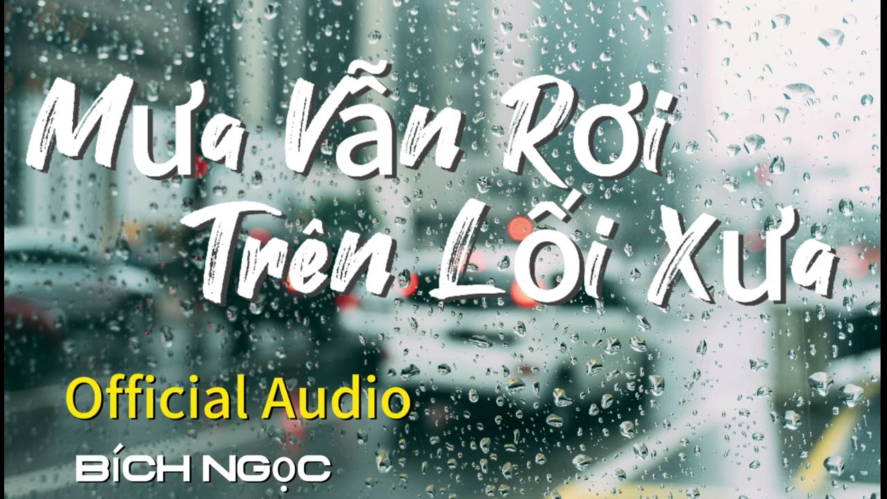 Mưa Vẫn Rơi Trên Lối Xưa | Official Audio - Copyright © 2025 by Bích Ngọc (Bản nghe gốc).