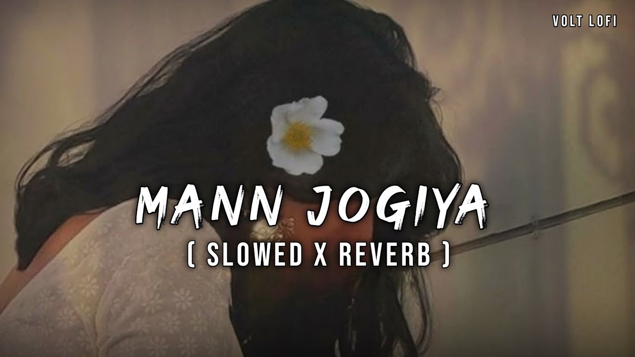 MAAN JOGIYA (SLOWED X REVERB ) ARJIT SINGH SONG 