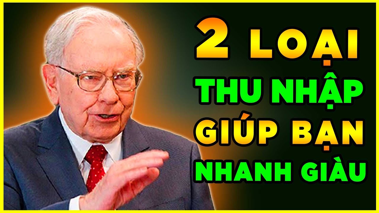 Tỷ phú Warren Buffett: NGHÈO cỡ mấy cũng phải tạo ra 2 nguồn THU NHẬP này