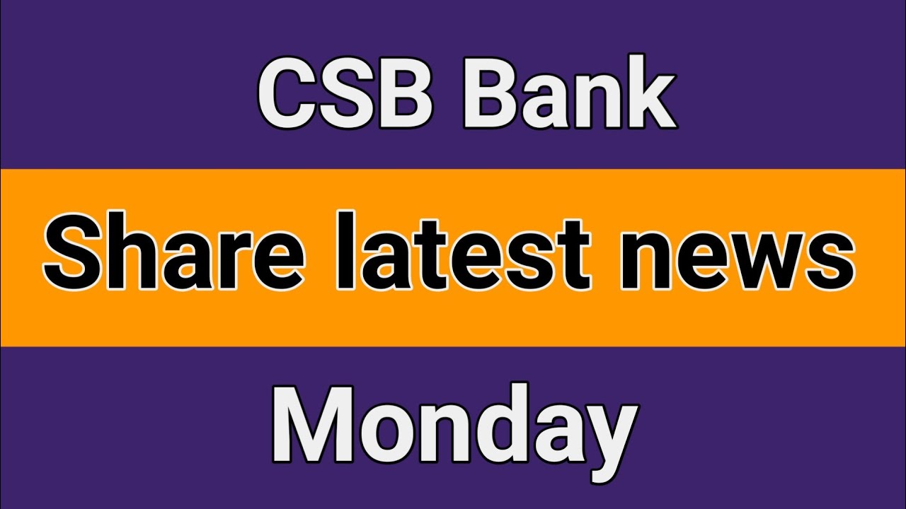 Csb Bank share latest news | Csb Bank share news today | Csb Bank share price target tomorrow
