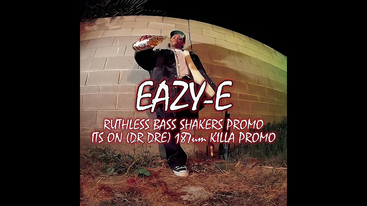 Eazy-E - It’s On (Dr Dre) 187um Killa Promo + Ruthless Bass Shakers Promo