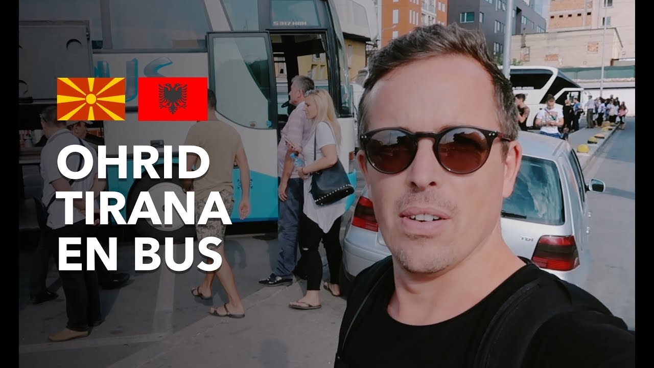 OHRID 🇲🇰 TIRANA 🇦🇱 EN BUS : Je quitte la Macédoine pour aller en Albanie en bus