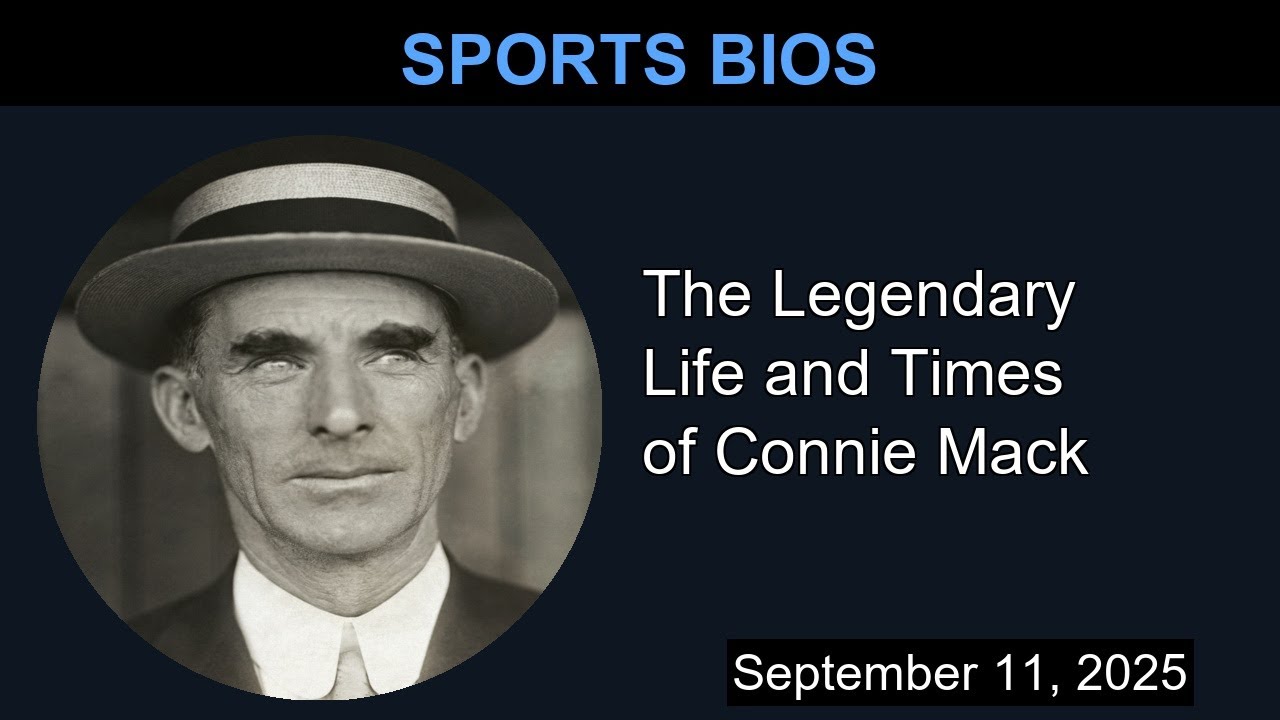 The Legendary Life and Times of Connie Mack | Sports Bios