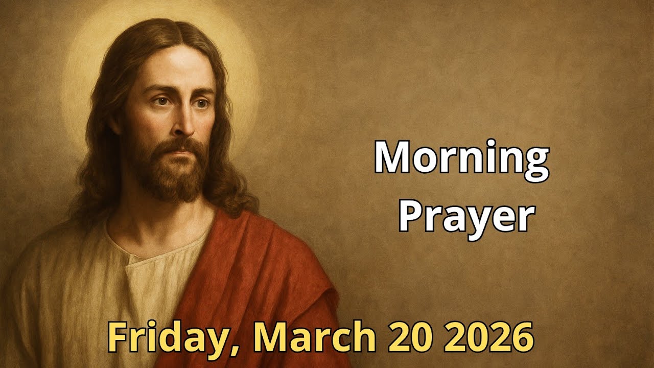 Morning prayer for Friday, March 20, 2026 | Day of Harvest, Victory & Reward (Psalm 126:6)