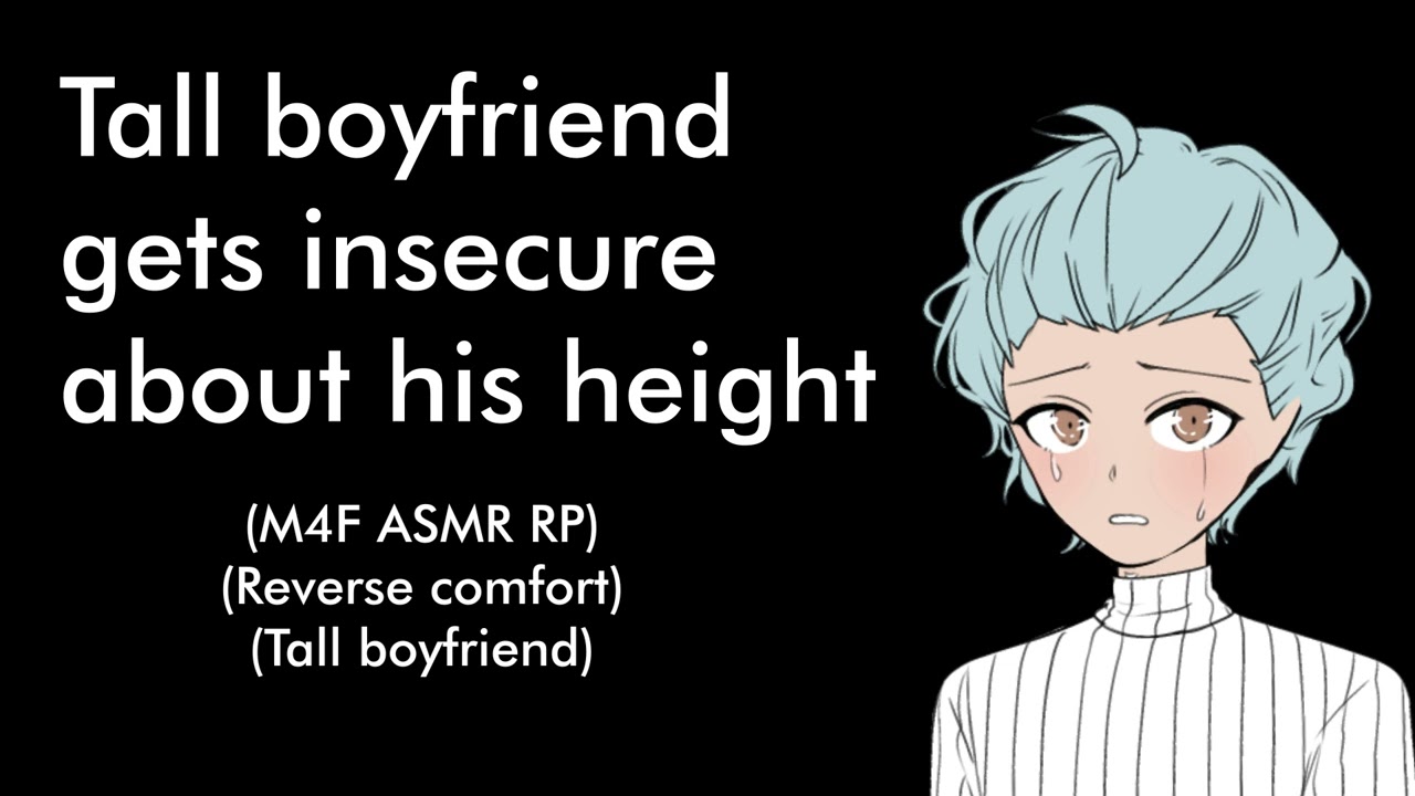 Tall boyfriend feels insecure about his height (M4F ASMR RP)(Reverse comfort)