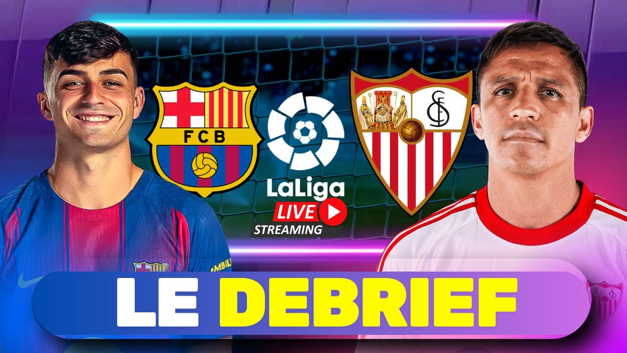 🔴 Fc Barcelone 🆚 Seville | DEBRIEF