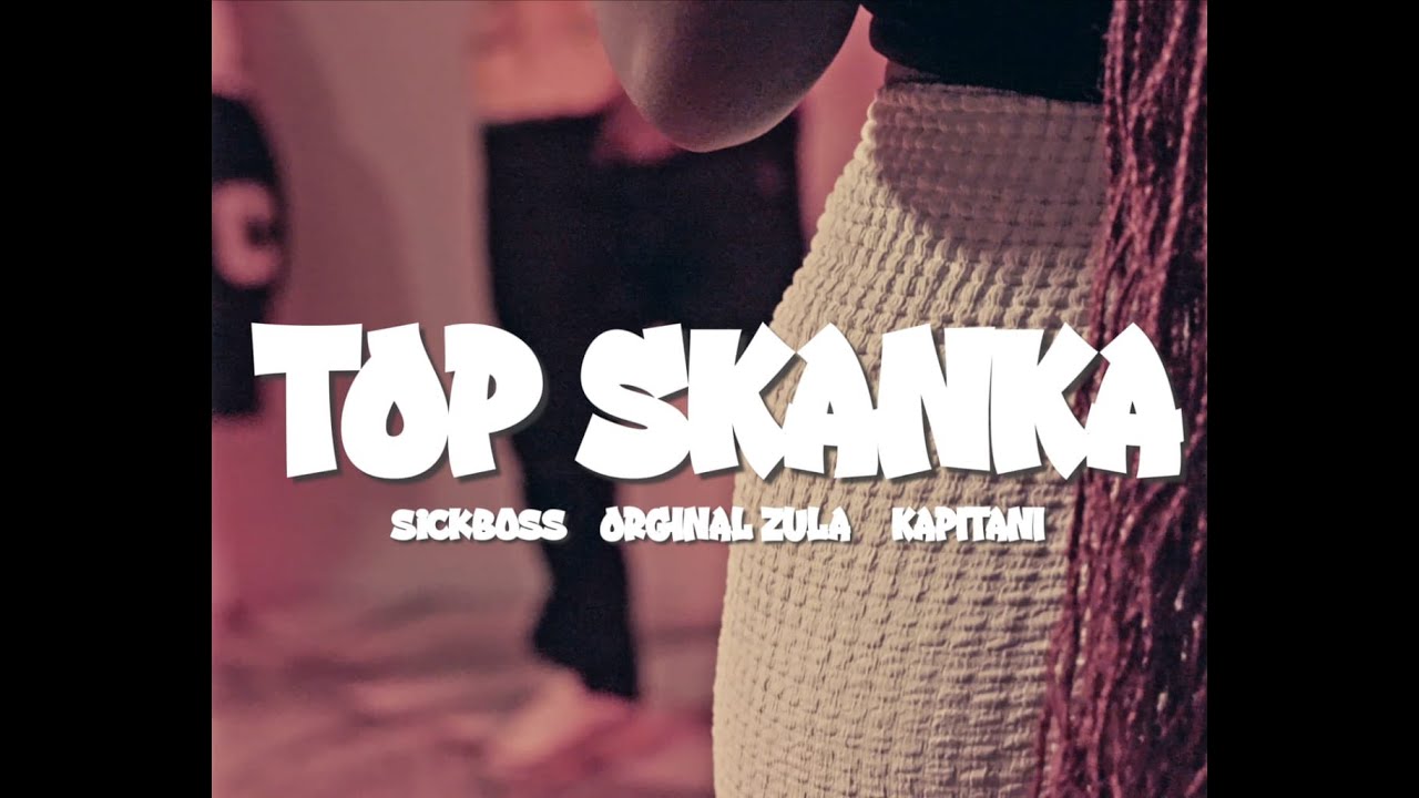 TOP SKANKA - Original Zula, SickBOSS1 feat Kapitani (Official Video) | DIR TN Zethy.