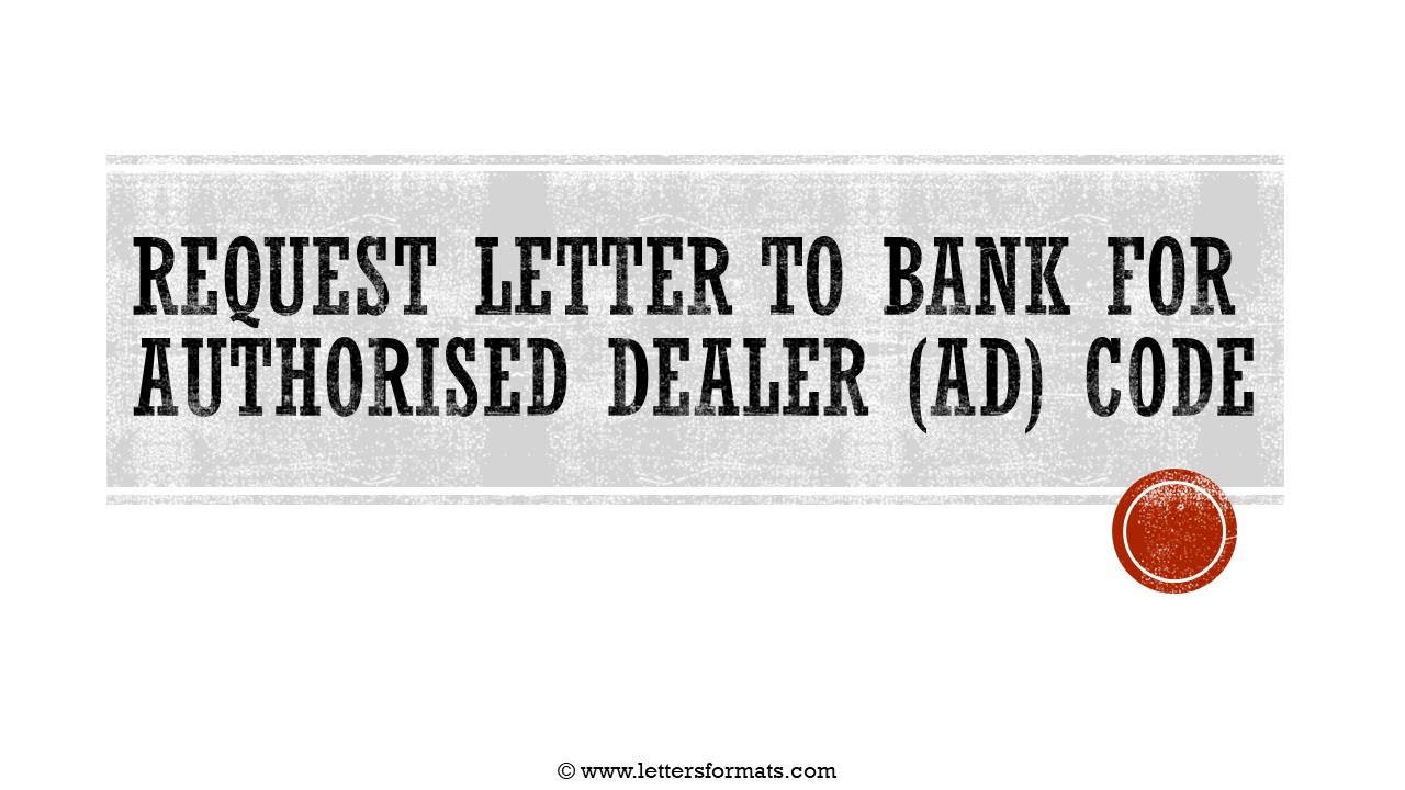 How to Write a Letter to Bank for Authorised Dealer AD Code