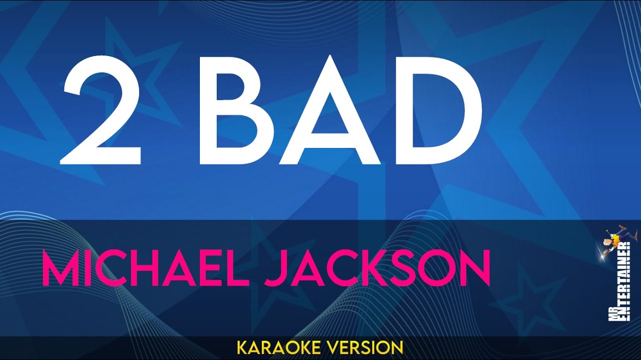 2 Bad - Michael Jackson (KARAOKE)