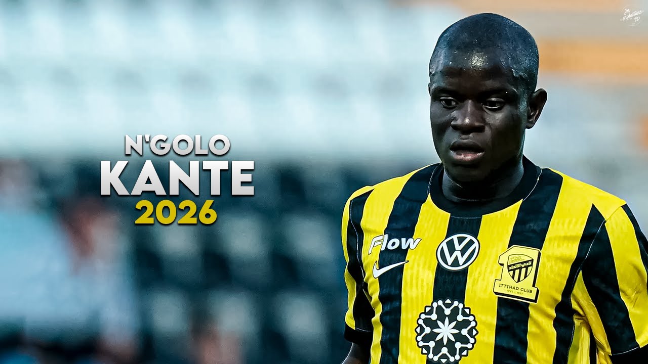 N'Golo Kanté 2026 - Amazing Skills, Assists & Goals - Al-Ittihad | HD