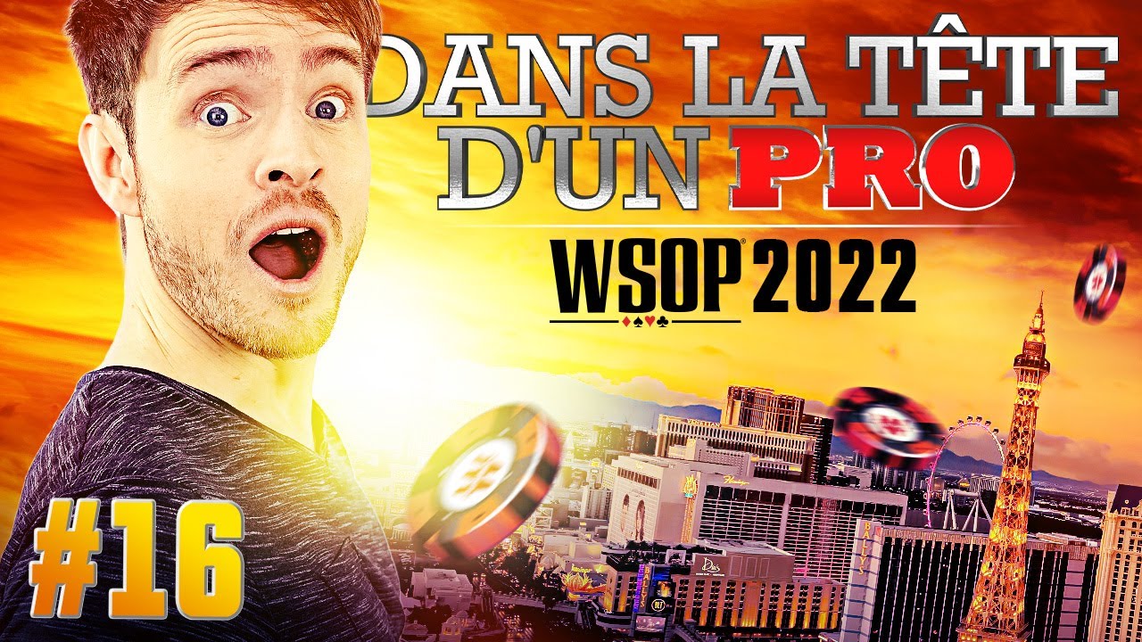 ♠♣♥♦ Dans la Tête d'un Pro : WSOP 2022 #16 (poker)