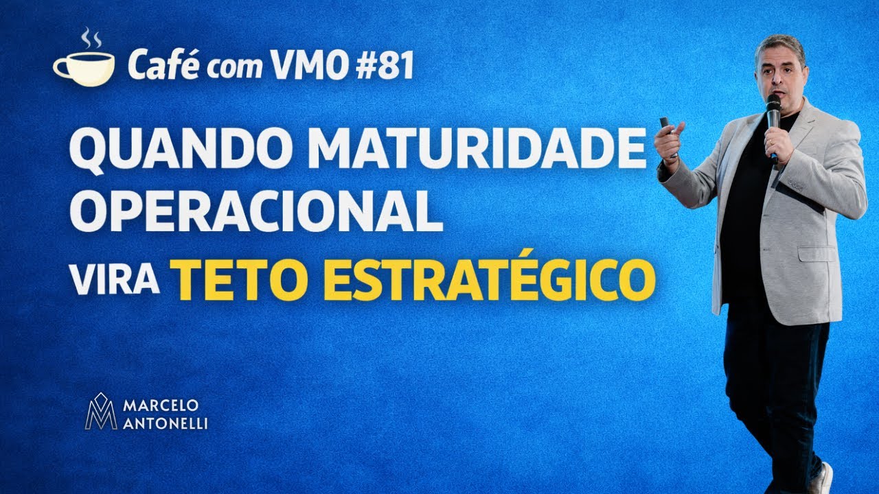 ☕ Café com VMO #81 | Quando Maturidade Operacional vira Teto Estratégico