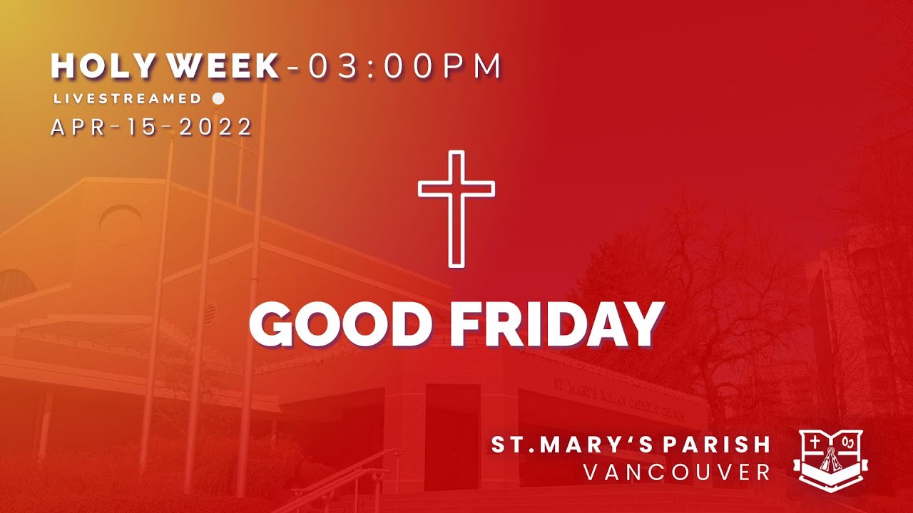 3:00pm Good Friday Mass - Friday, April 15th, 2022