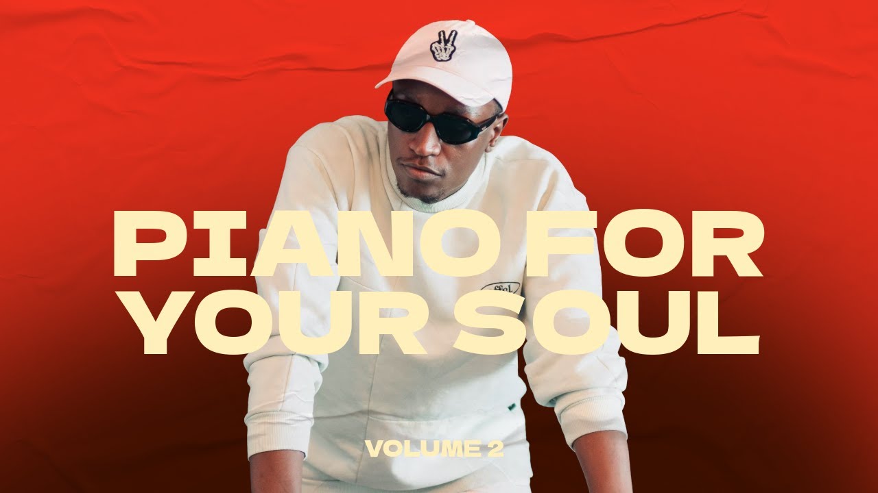 PIANO FOR YOUR SOUL VOL 2 | FT THE SQUAD, KQWANEL604, DAANO, GABA CANNAL