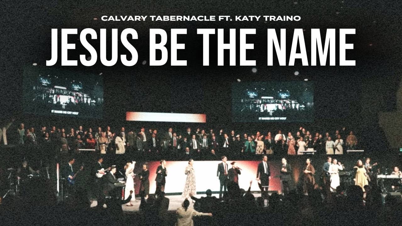 JESUS BE THE NAME | Calvary Tabernacle ft. Katy Traino