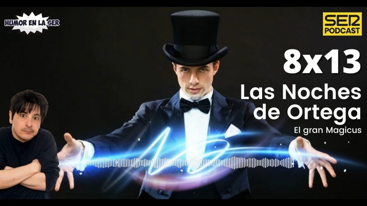 Las Noches de Ortega I 8x13 I El Gran Magicus