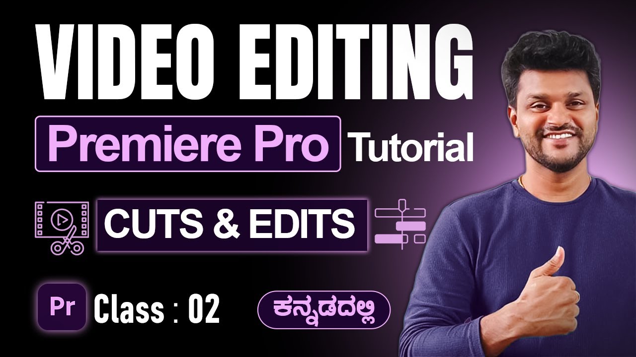Video Editing For Beginners : Cut & Edits | Class 02 |Premeier Pro Tutorial in ಕನ್ನಡ |