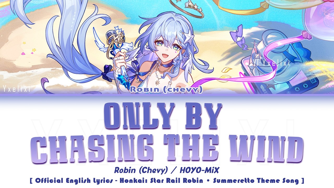 Only By Chasing the Wind - Robin (Chevy) x HOYO-MiX | Official English Lyrics HSR Full