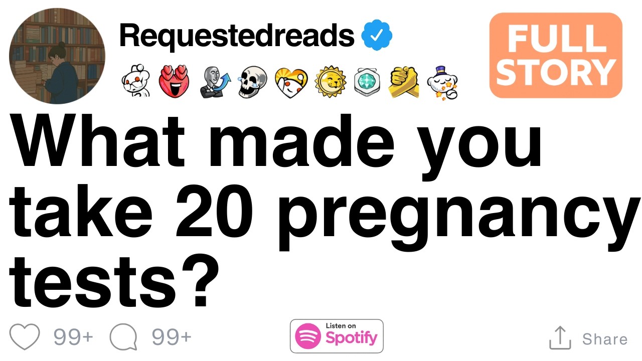 What made you take 20 pregnancy tests? [FULL STORY]