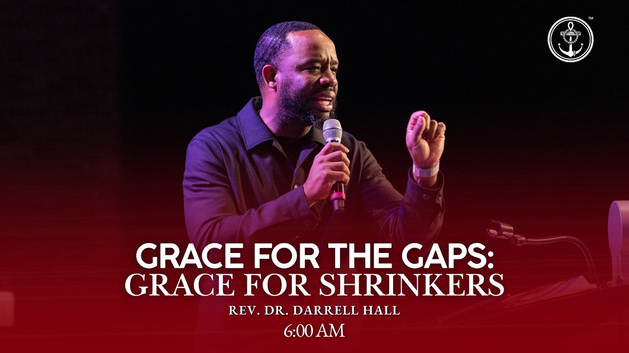 6 AM &ldquo;Grace For The Gaps: Grace For Shrinkers&rdquo;, Dr. Darrell Hall, Thursday, April 2, 2026