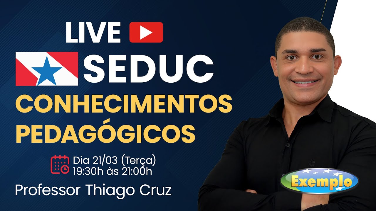 LIVE - 21/03 - 19:30h - Concurso SEDUC PARÁ - Conhecimentos Pedagógicos