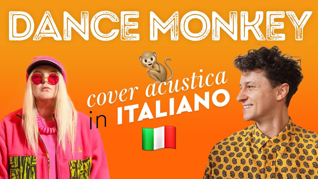 DANCE MONKEY in ITALIANO 🐒🇮🇹 Tones and I cover