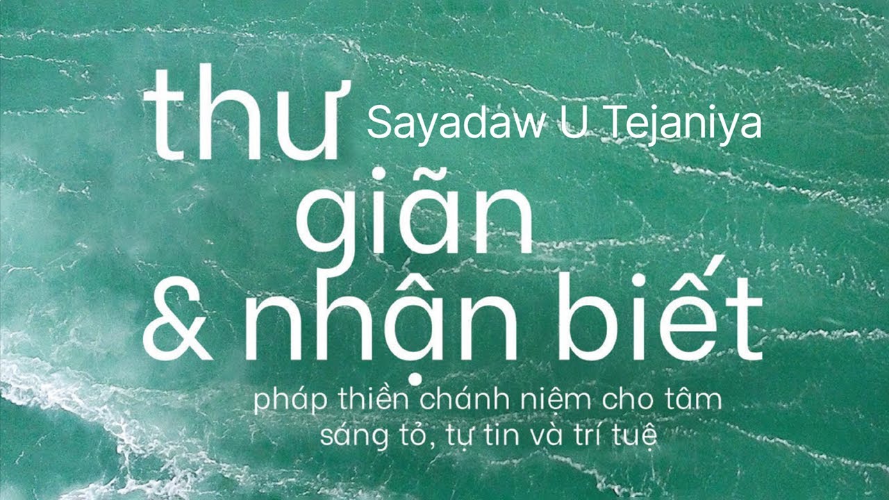 [Sách Nói] Thư Giãn Và Nhận Biết - Chương 1 | Sayadaw U Tejaniya