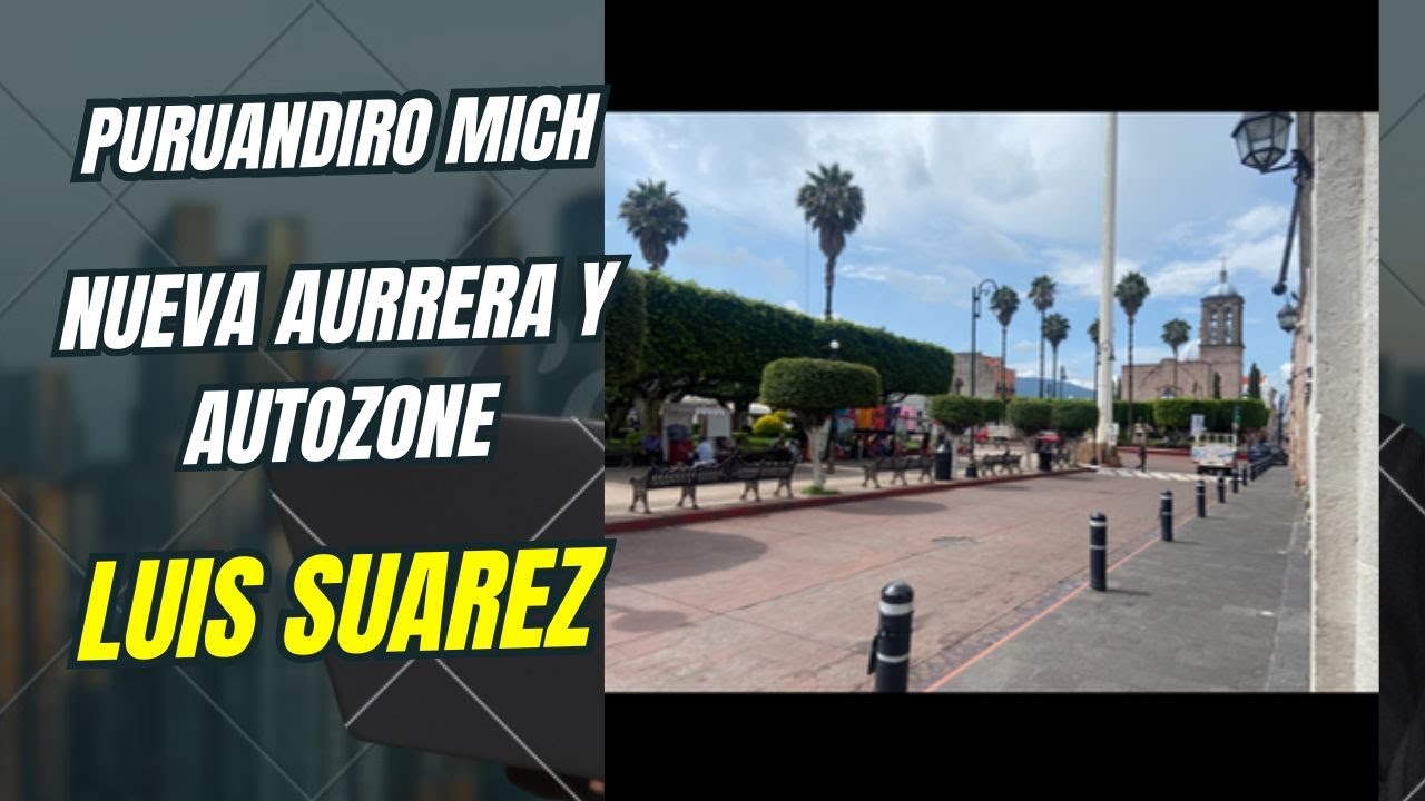 PURUANDIRO MICH AURRERA Y AUTO ZONE NUEVOS