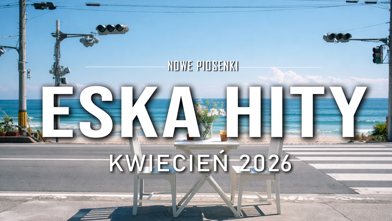 Eska Hity Kwiecień 2026 🔥 Najlepsza Muzyka Radia 🔥 Największe Przeboje