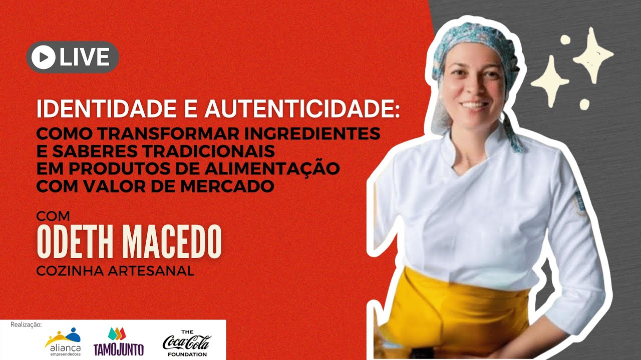 LIVE: Como transformar ingredientes e saberes tradicionais em valor de mercado