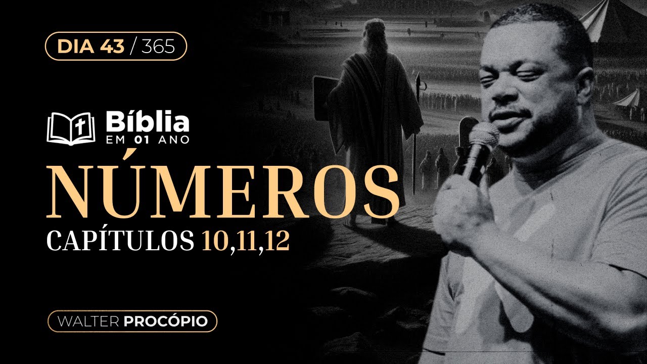 Dia 43/365 : Números 10, 11 e 12 | Bíblia em 1 Ano | Walter Procópio