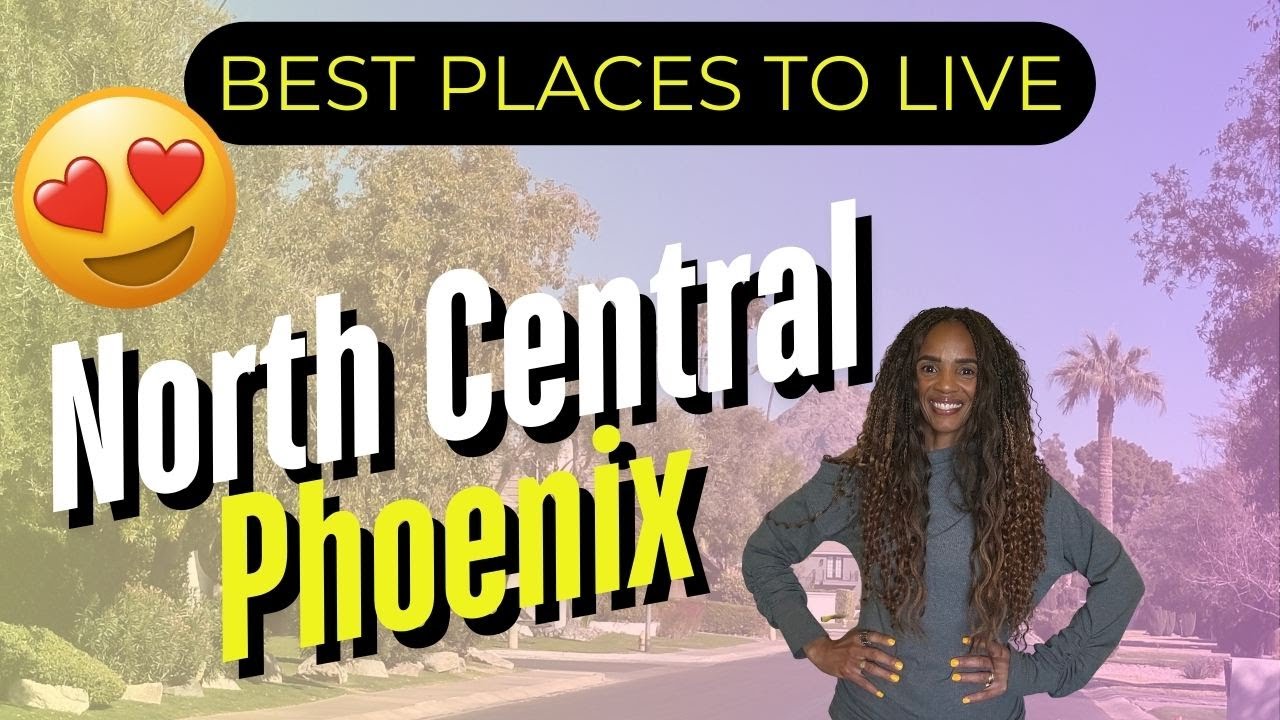 Why does everyone love North Central Phoenix | Best neighborhoods in Phoenix | Real Estate