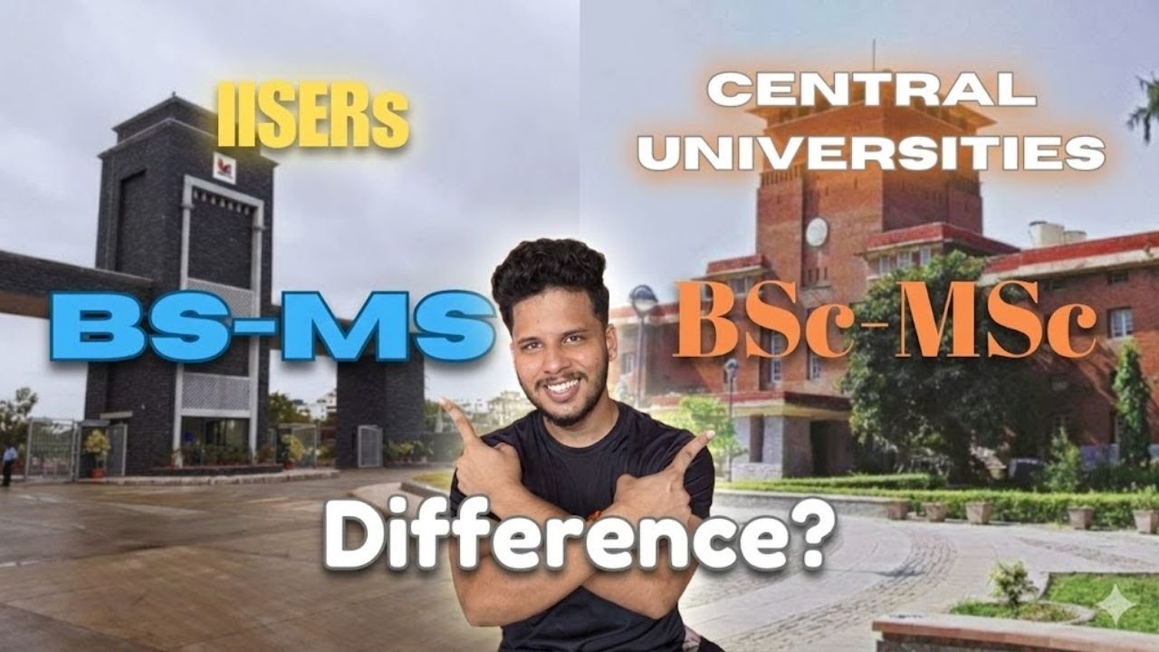 BSc-MSc vs BS-MS | IISER VS CENTRAL UNIVERSITIES | 