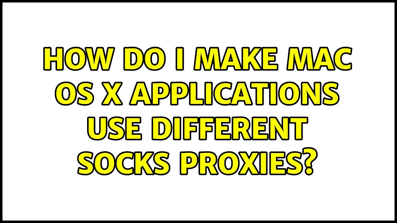 How do I make Mac OS X applications use different SOCKS proxies? (2 Solutions!!)