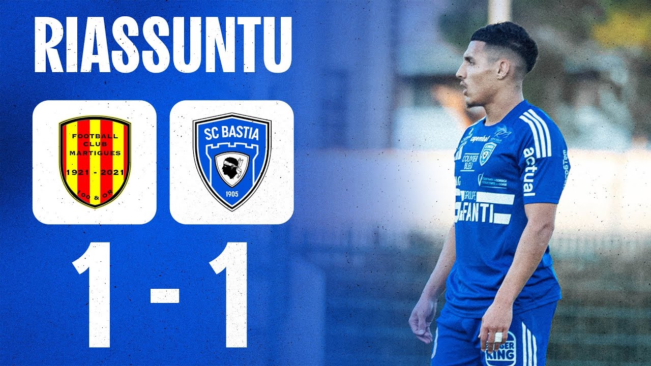 Amichevule - FC Martigues 1-1 SC Bastia : U riassuntu