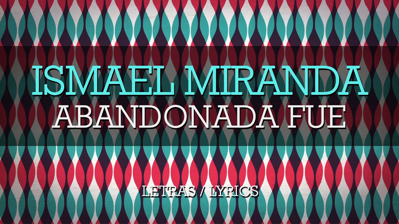 Ismael Miranda - Abandonada Fue