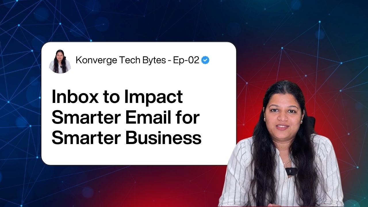 🎬 Konverge Tech Bytes | Ep-02 | Inbox to Impact: Smarter Email for Smarter Business