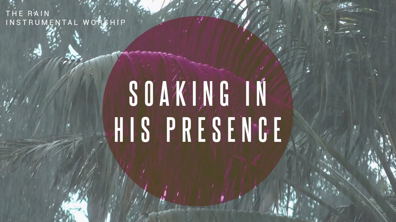 The Rain | Instrumental Worship | Soaking in His Presence