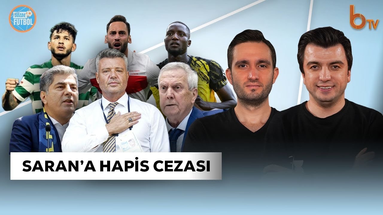 Galatasaray Transferde Neden Sessiz? Fenerbah&ccedil;e'ye Yıldız Yağmur'u! Sadettin Saran'a Hapis Cezası!
